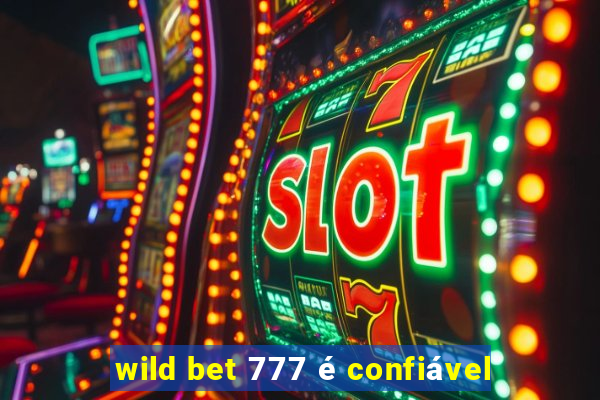 wild bet 777 é confiável